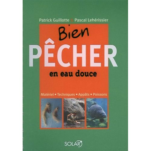 Bien Pcher En Eau Douce   de Guillotte Patrick  Format Classeur 