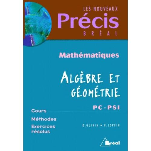 Mathmatiques Algbre Et Gomtrie Pc - Psi   de Guinin Daniel  Format Broch 