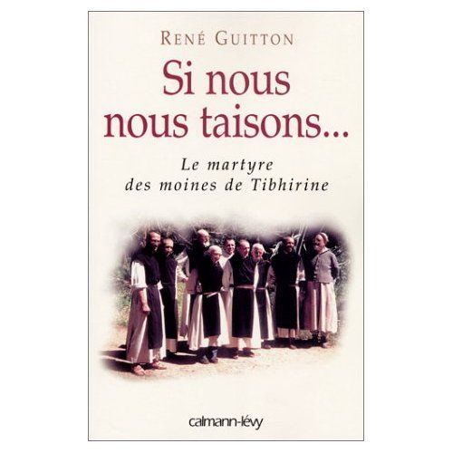 Si Nous Nous Taisons - Le Martyre Des Moines De Tibhirine   de Guitton, Ren 