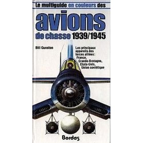 Avions De Chasse 1939 - 1945 - Les Principaux Appareils Des Forces Allies   de bill gunston  Format Beau livre 