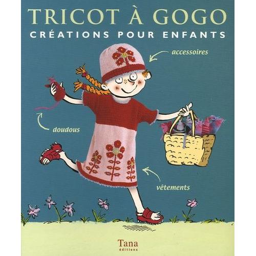 Tricot  Gogo - Crations Pour Enfants   de Guy Lucinda  Format Broch 