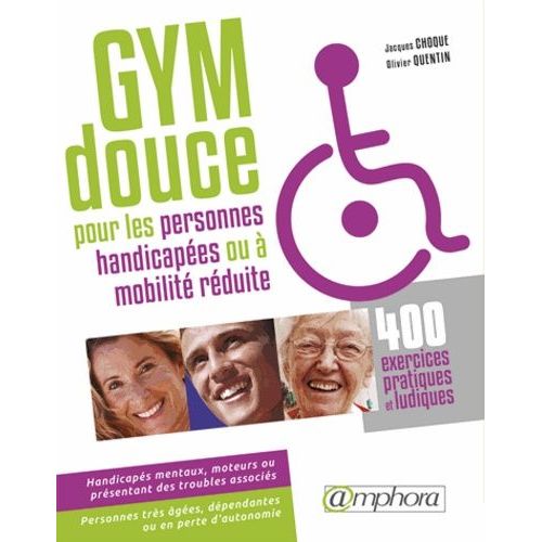 Gymnastique Douce Pour Les Personnes Handicapes - 400 Exercices Pratiques Et Ludiques   de Choque Jacques  Format Poche 