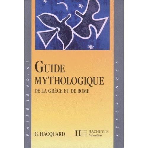 Guide Mythologique - De La Grece Et De Rome   de Hacquard Georges  Format Reli 