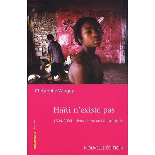 Hati N'existe Pas - 1804-2004 : Deux Cents Ans De Solitude   de christophe wargny  Format Broch 