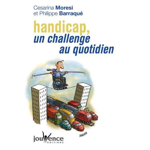 Handicap, Un Challenge Au Quotidien - Suivi De Guide Du Mieux Vivre Ensemble   de Moresi Cesarina  Format Broch 