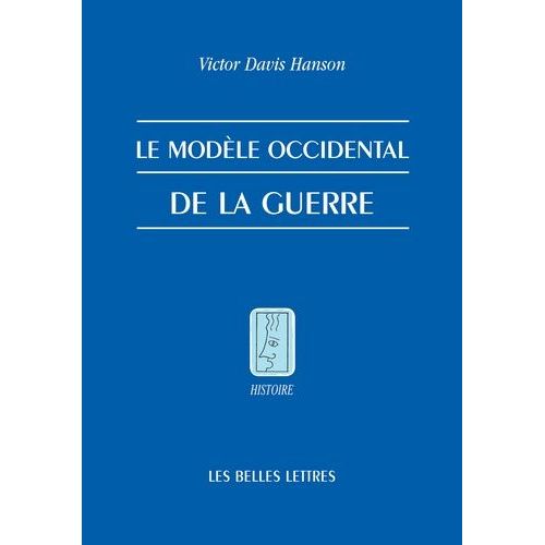 Le Modle Occidental De La Guerre - La Bataille D'infanterie Dans La Grce Classique   de Davis Hanson Victor  Format Broch 