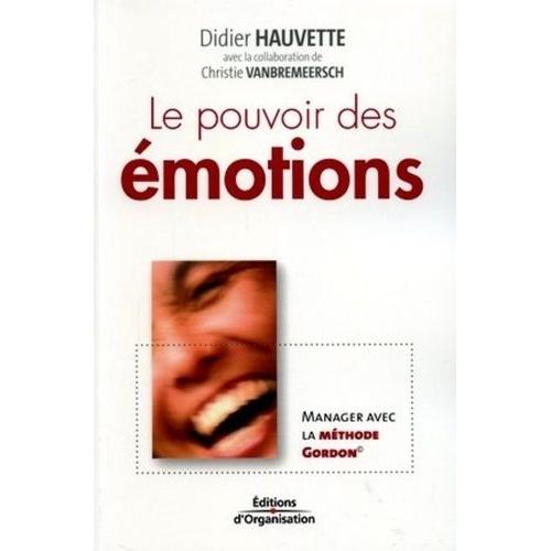 Le Pouvoir Des motions - Manager Avec La Mthode Gordon   de Hauvette Didier  Format Beau livre 