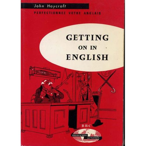 Getting On In English - Perfectionnez Votre Anglais. Cours Moyen Pour L'tude De L'anglais Par La Radio Et Le Disque   de john haycraft