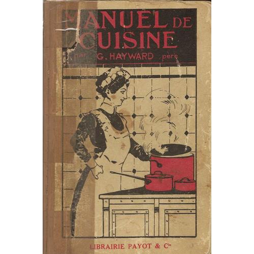 Manuel De Cuisine  L'usage Des Cours Professionnels, coles, Mnagres, Pensionnats Et Matresses De Maison   de Hayward Georges  Format Reli 