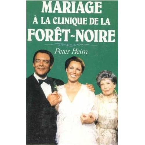Mariage  La Clinique De La Fort-Noire   de peter heim 