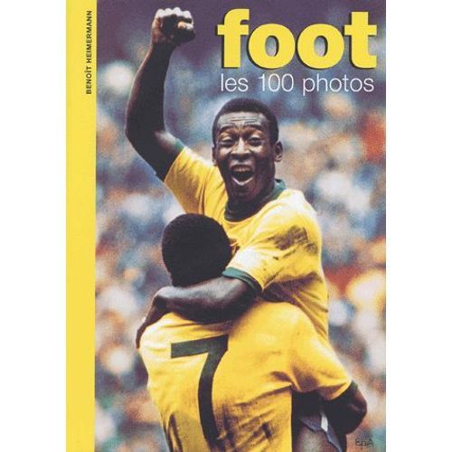 Foot - Les 100 Photos   de Benot Heimermann  Format Reli 