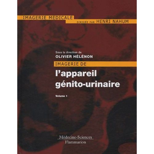 Imagerie De L'appareil Gnito-Urinaire 2 Volumes - Appareil Urinaire, Apparail Gnital Masculin   de Hlnon Olivier  Format Etui 