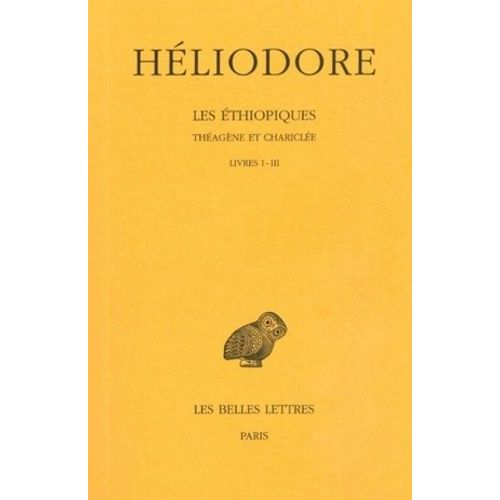 Les Ethiopiques : Thagne Et Charicle - Tome 1, Livres 1-3    Format Beau livre 