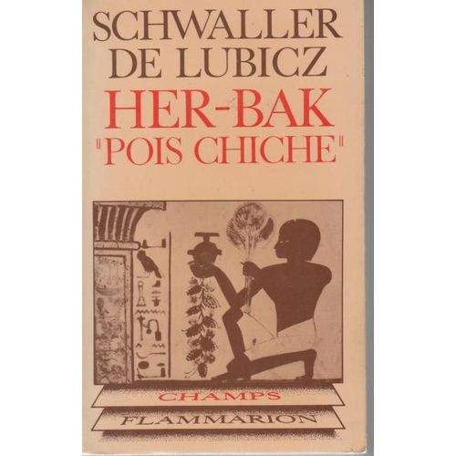 Her-Bak Pois Chiche, Visage Vivant De L'ancienne Egypte   de isha schwaller de lubicz 