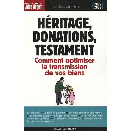 Hritage, Donations, Testament - Les Rgles  Connatre Pour Optimiser La Transmission De Vos Biens   de Meaux Sbastien  Format Broch 