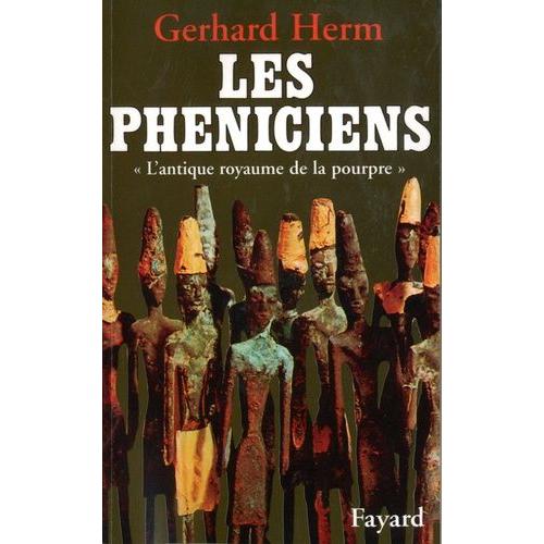 Les Phniciens - L'antique Royaume De La Pourpre   de gerhard herm  Format Beau livre 