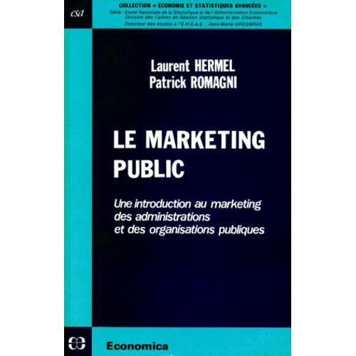 Le Marketing Public - Une Introduction Au Marketing Des Administrations Et Des Organismes Publics   de Hermel Laurent  Format Broch 