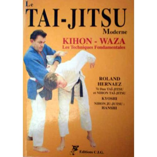 Le Ta-Jitsu Moderne - Kihon-Waza, Les Techniques Fondamentales   de Hernaez R  Format Broch 