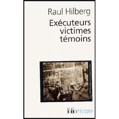Excuteurs, Victimes, Tmoins - La Catastrophe Juive 1933-1945   de Hilberg Raul  Format Poche 