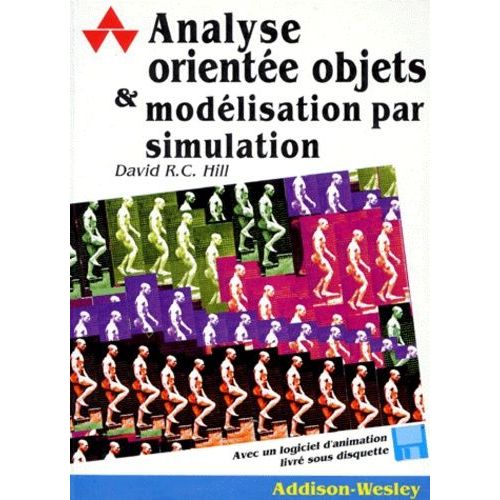 Analyse Orientee Objets & Modelisation Par Simulation - Avec Un Logiciel D'animation Livr Sous Disquette   de Hill David-R-C  Format Broch 