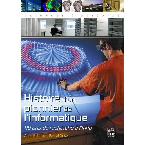 Histoire D'un Pionnier De L'informatique - 40 Ans De Recherche  L'inria    Format Broch 