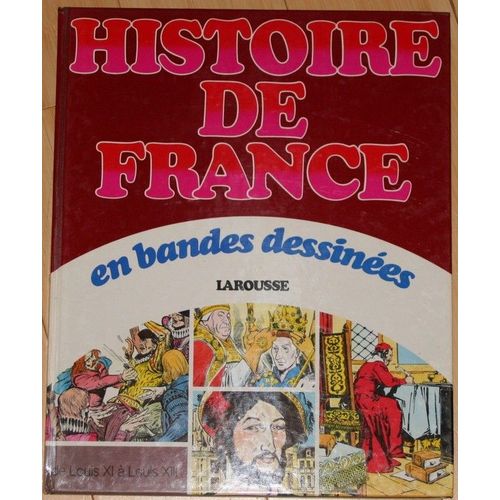 Histoire De France En Bandes Dessines Tome 4 - De Louis Xi  Louis Xiii    Format Reli 