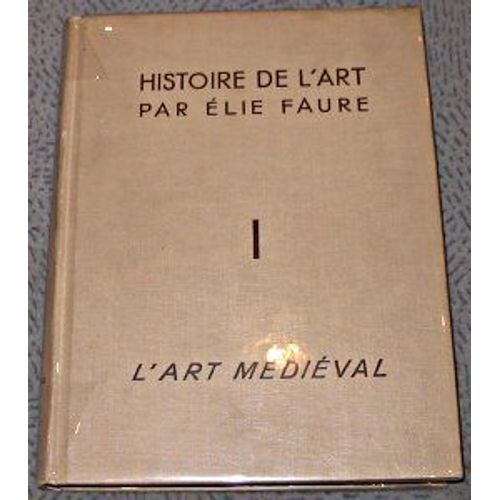 Histoire De L'art I. L'art Mdival   de elie faure