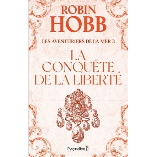 Les Aventuriers De La Mer - Tome 3 - La Conqute De La Libert   de Hobb Robin  Format Grand Format 