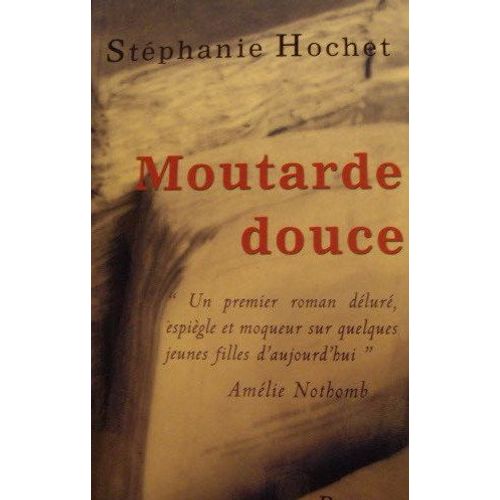 Moutarde Douce - Roman   de stphanie hochet 