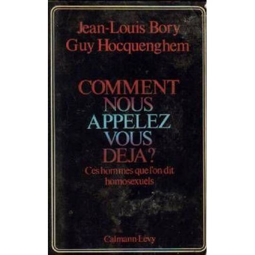 Comment Nous Appelez-Vous Dj ? - Ces Hommes Que L'on Dit Homosexuels   de guy hocquenghem 