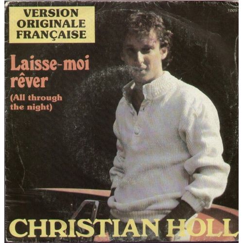 Laisse-Moi Rever (All Through The Night)  Version Originale Franaise  (C. Holl / J. Shear) -  Femme Dans Ma Vie  (C. Holl) - Holl, Christian
