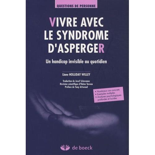 Vivre Avec Le Syndrome D'asperger - Un Handicap Invisible Au Quotidien   de Holliday Willey Liane  Format Beau livre 