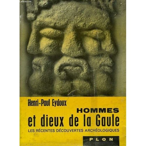 Hommes Et Dieux De La Gaule, Les Recentes Decouvertes Archeologiques   de eydoux henri-paul