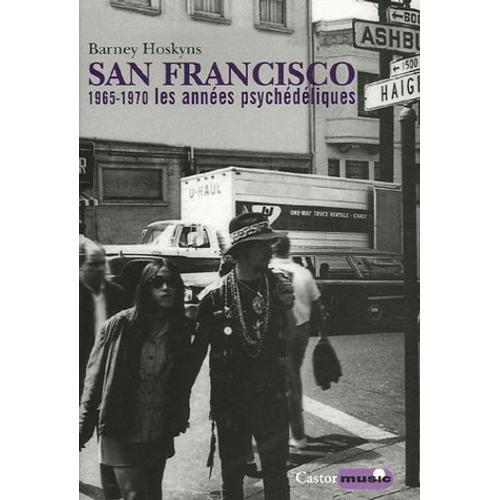 San Francisco - 1965-1970, Les Annes Psychdliques   de Barney Hoskyns  Format Broch 