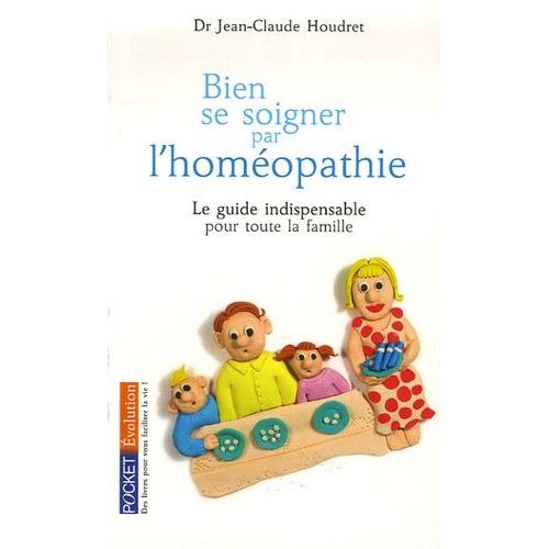 Bien Se Soigner Par Homopathie - Un Guide Pratique Pour Toute La Famille    Format Poche 