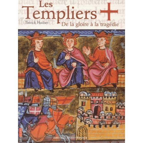 Les Templiers - De La Gloire  La Tragdie   de Huchet Patrick  Format Broch 