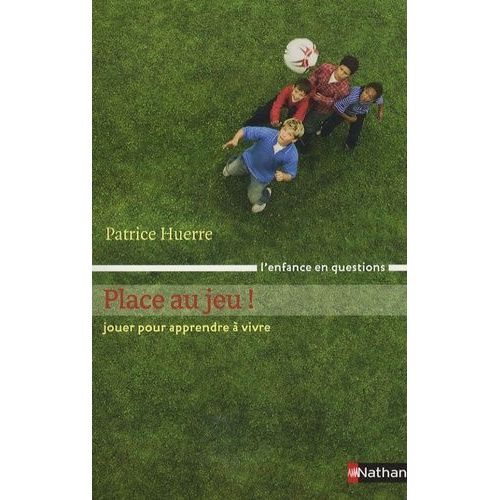 Place Au Jeu ! - Jouer Pour Apprendre  Vivre   de Huerre Patrice  Format Broch 