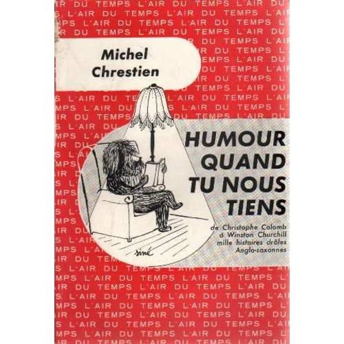 Humour Quand Tu Nous Tiens   de Michel Chrestien  Format Broch 
