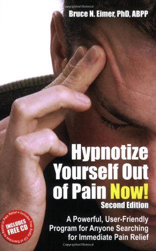 Hypnotize Yourself Out Of Pain Now!: A Powerful, User-Friendly Program For Anyone Searching For Immediate Pain Relief   de Bruce N. Elmer 