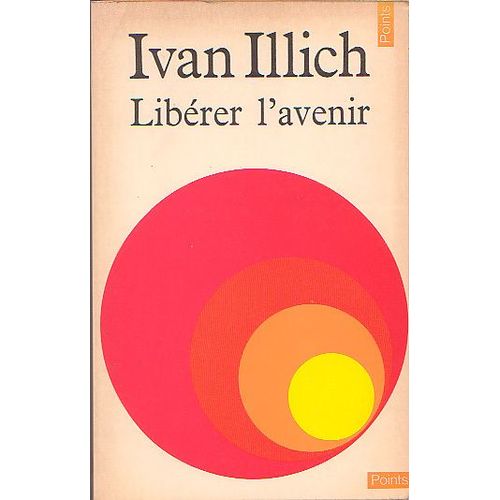 Liberer L' Avenir. Appel A Une Revolution Des Institutions   de ILLICH IVAN D.  Format Poche 
