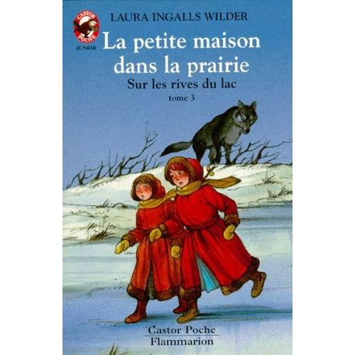 La Petite Maison Dans La Prairie Tome 3 - Sur Les Rives Du Lac   de Ingalls Wilder Laura  Format Poche 