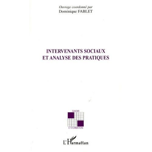 Intervenants Sociaux Et Analyse Des Pratiques   de Fablet Dominique  Format Broch 