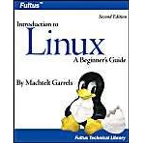 Introduction To Linux (Second Edition)   de Machtelt Garrels 