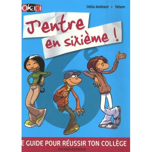 J'entre En Sixime ! - Le Guide Pour Russir Ton Collge !    Format Grand Format 