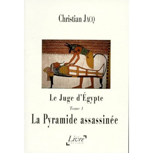 Le Juge D'egypte Tome 1 - La Pyramide Assassine   de christian jacq  Format Beau livre 
