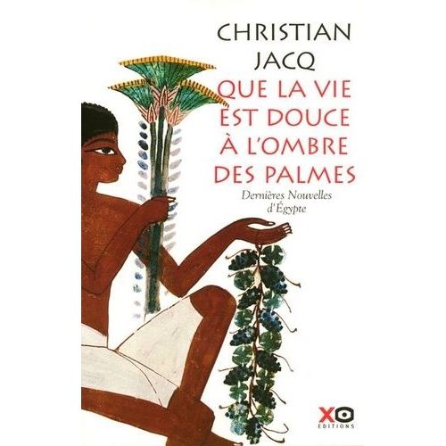 Que La Vie Est Douce  L'ombre Des Palmes - Dernires Nouvelles D'egypte    Format Grand Format 
