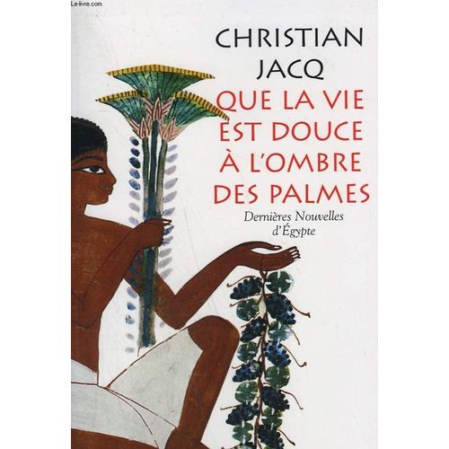Que La Vie Est Douce  L'ombre Des Palmes - Dernires Nouvelles D'gypte    Format Non Precis 