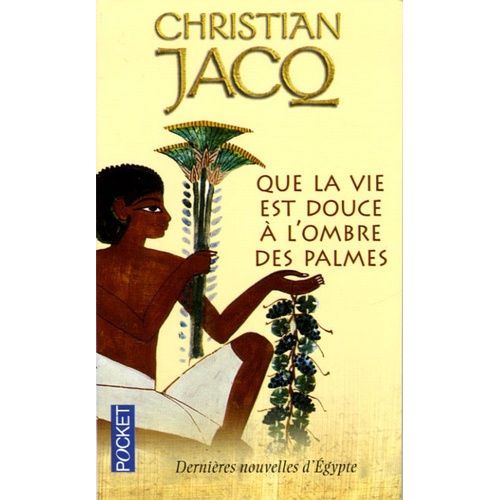 Que La Vie Est Douce  L'ombre Des Palmes - Dernires Nouvelles D'egypte    Format Poche 