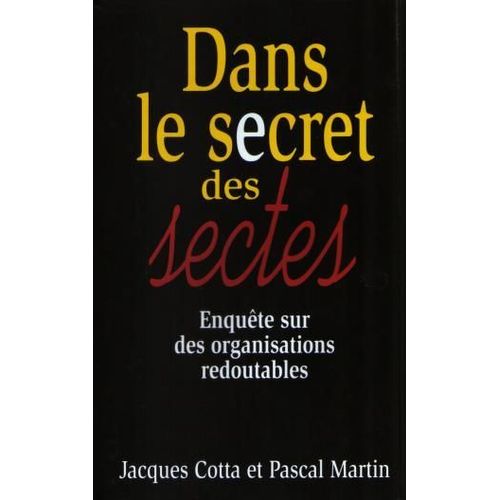 Dans Le Secret Des Sectes   de jacques cotta et pascal martin  Format Beau livre 