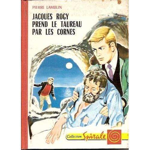Jacques Rogy Prend Le Taureau Par Les Cornes   de pierre lamblin